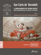 Cover of San Carlo de’ Barnabiti. Il consolidamento del sistema voltato: dalla documentazione al cantiere di restauro