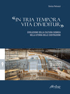 Cover of «In tria tempora vita dividitur». Evoluzione della cultura sismica nella storia delle costruzioni