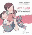 Cover of Cuore a cuore. Vivere il babywearing
