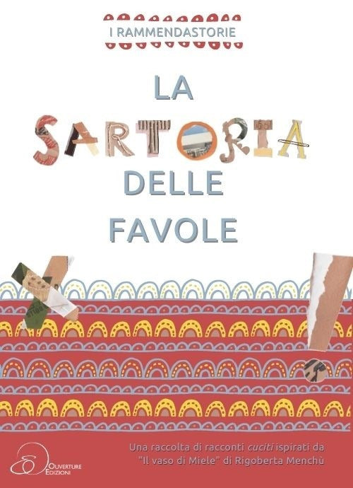 Cover of sartoria delle favole. Una raccolta di racconti cuciti inspirati da «Il vasi di Miele» di Rigoberta Menchù