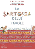 Cover of sartoria delle favole. Una raccolta di racconti cuciti inspirati da «Il vasi di Miele» di Rigoberta Menchù