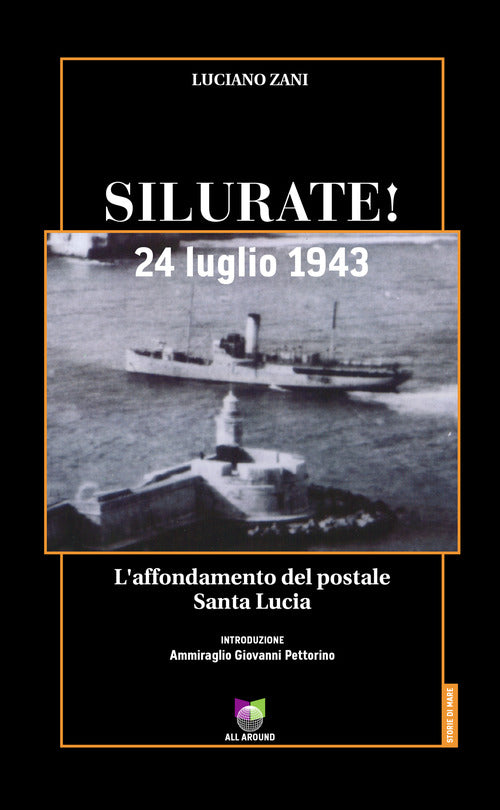 Cover of Silurate! 24 luglio 1943. L'affondamento del postale Santa Lucia