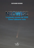 Cover of Neowise. La grande cometa del 2020 Come l'abbiamo vista