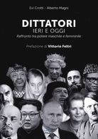 Cover of Dittatori ieri e oggi. Raffronto tra potere maschile e femminile