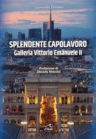 Cover of Splendente capolavoro. Galleria Vittorio Emanuele II