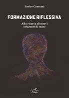 Cover of Formazione riflessiva. Alla ricerca di nuovi orizzzonti di senso