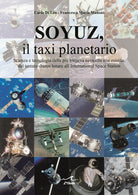 Cover of Soyuz, il taxi planetario. Scienza e tecnologia della più longeva navicella mai esistita, dal tentato sbarco lunare all'International Space Station
