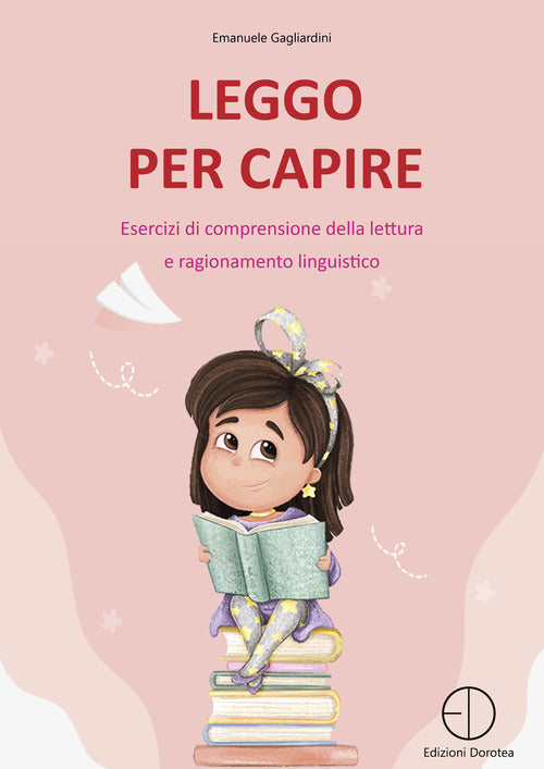 Cover of Leggo per capire. Esercizi di comprensione della lettura e ragionamento linguistico