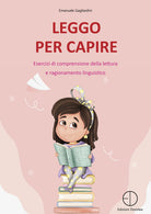 Cover of Leggo per capire. Esercizi di comprensione della lettura e ragionamento linguistico