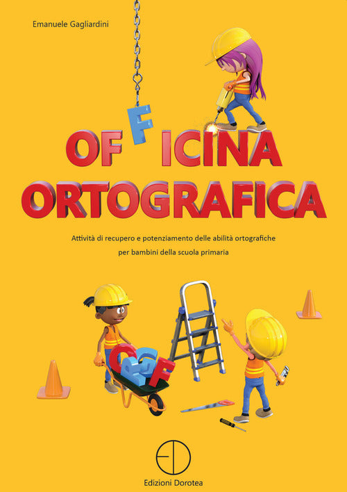 Cover of Officina ortografica. Attività di recupero e potenziamento delle abilità ortografiche per bambini della scuola primaria