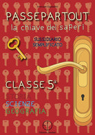 Cover of Passepartout. La chiave dei saperi. Sussidiario semplificato di storia, scienze e geografia. Classe 5ª
