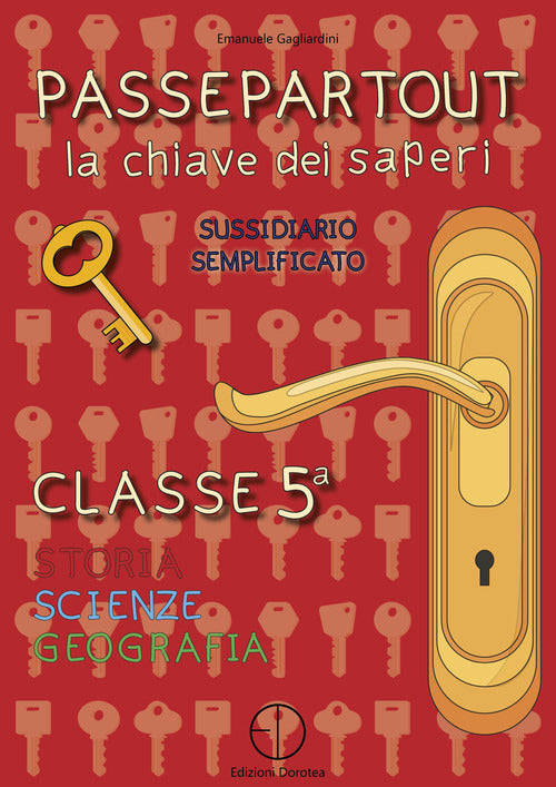 Cover of Passepartout. La chiave dei saperi. Sussidiario semplificato di storia, scienze e geografia. Classe 5ª