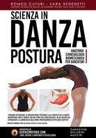 Cover of Scienza in danza. Postura. Anatomia, chinesiologia, biomeccanica per danzatori