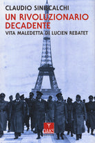 Cover of rivoluzionario decadente. Vita maledetta di Lucien Rebatet