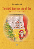 Cover of Tre vigilie di Natale come in un talk show. Nella dimora fiorentina di nonna Dori