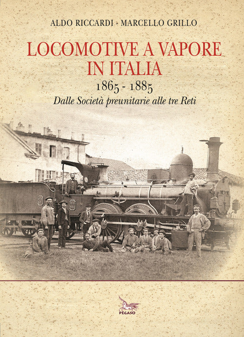 Cover of Locomotive a vapore in Italia. 1865-1885. Dalle Società preunitarie alle tre Reti