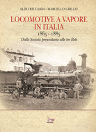 Cover of Locomotive a vapore in Italia. 1865-1885. Dalle Società preunitarie alle tre Reti