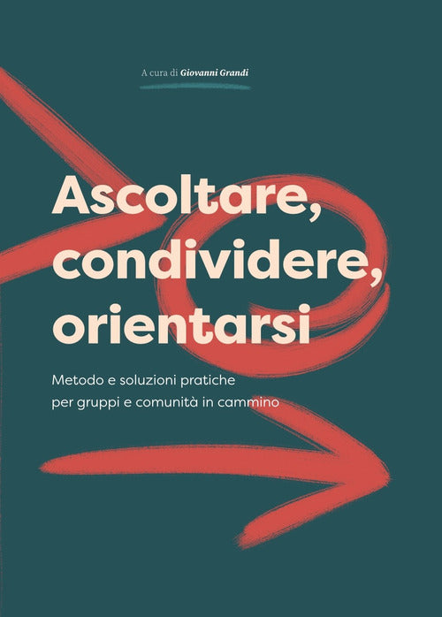 Cover of Ascoltare, condividere, orientarsi. Metodo e soluzioni pratiche per gruppi e comunità in cammino