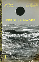 Cover of Perdi la madre. Un viaggio lungo la rotta atlantica degli schiavi