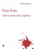 Cover of Prison Rules. Teatro in carcere: Italia e Inghilterra