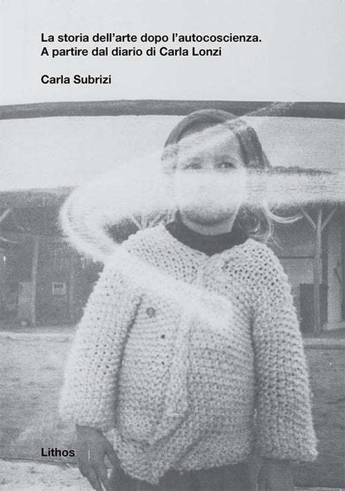 Cover of storia dell'arte dopo l'autocoscienza. A partire dal diario di Carla Lonzi