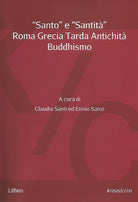 Cover of «Santo» e «santità». Roma Grecia Tarda Antichità Buddhismo