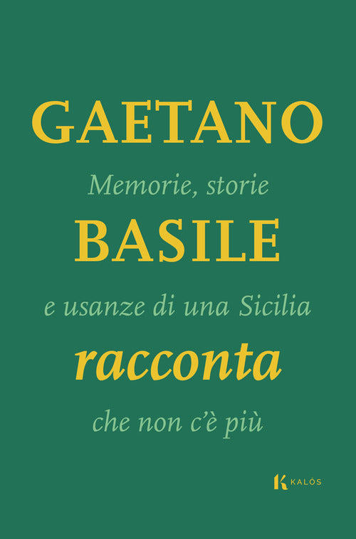 Memorie, storie e usanze di una Sicilia che non c' pi
