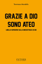 Cover of Grazie a Dio sono ateo. Libello semiserio sulla (in)esistenza di dio