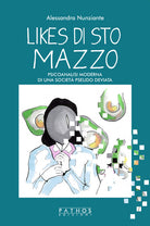 Cover of Likes di sto mazzo. Psicoanalisi moderna di una società pseudo deviata