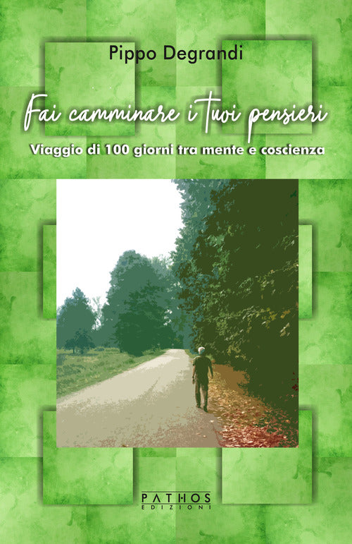 Cover of Fai camminare i tuoi pensieri. Viaggio di 100 giorni tra mente e coscienza