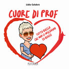 Cover of Cuore di prof. Tutto quello che non ci insegnano (o quasi)