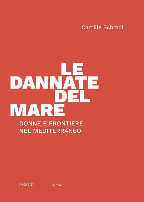 Cover of dannate del mare. Donne e frontiere nel Mediterraneo