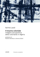 Cover of trauma coloniale. Indagine psicopolitica della colonialità in Algeria