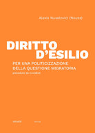 Cover of Diritto d'esilio. Per una politicizzazione della questione migratoria