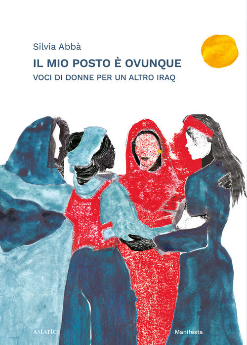 Cover of mio posto è ovunque. Voci di donne per un altro Iraq