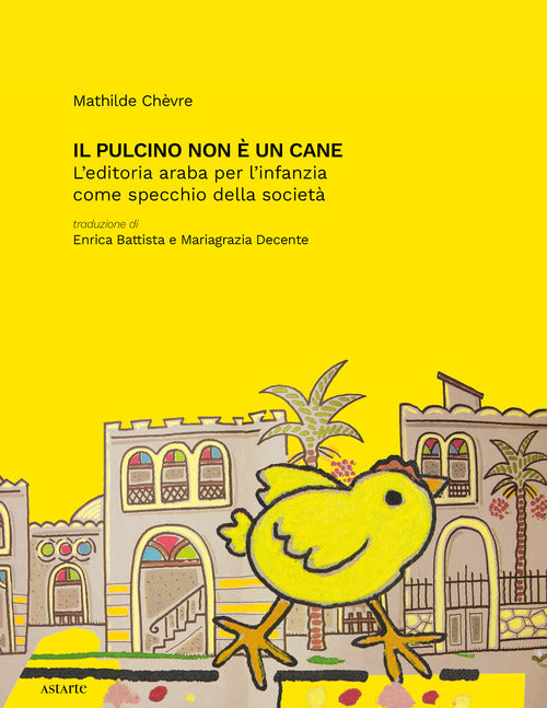 Cover of pulcino non è un cane. L'editoria araba per l'infanzia come specchio della società