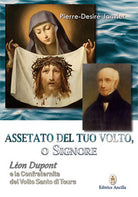 Cover of Assetato del tuo volto, o Signore. Leon Dupont e la Confraternita del Volto Santo di Tours