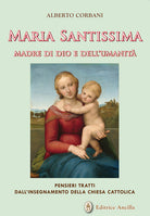 Maria Santissima madre di Dio e dell'umanit. Pensieri tratti dall'insegnamento della chiesa cattolica