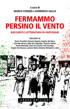 Cover of Fermammo persino il vento. Racconti e letteratura di partigiani