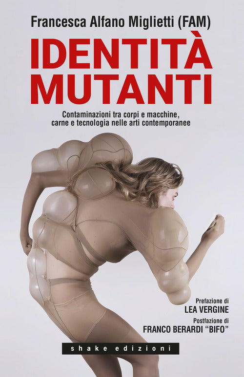 Cover of Identità mutanti. Contaminazioni tra corpi e macchine, carne e tecnologia nelle arti contemporanee