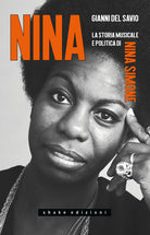 Cover of Nina. La storia musicale e politica di Nina Simone