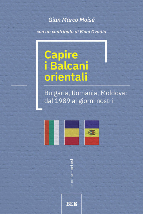 Cover of Capire i Balcani orientali. Bulgaria, Romania, Moldova: dal 1989 ai giorni nostri