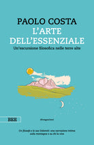 Cover of arte dell'essenziale. Un'escursione filosofica nelle terre alte