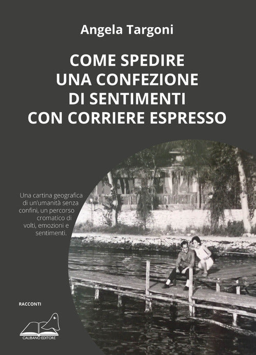 Cover of Come spedire una confezione di sentimenti con corriere espresso