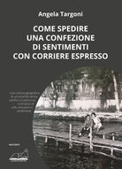 Cover of Come spedire una confezione di sentimenti con corriere espresso