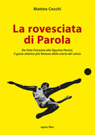 Cover of rovesciata di Parola. Da Foto Fiorenza alle figurine Panini, il gesto atletico più famoso della storia del calcio