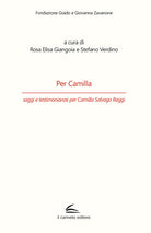 Cover of Per Camilla, saggi e testimonianze per Camilla Salvago Raggi