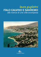 Cover of Italo Calvino e Sanremo. Alla ricerca di una città scomparsa