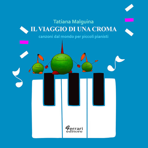 Cover of viaggio di una croma. Canzoni dal mondo per piccoli pianisti