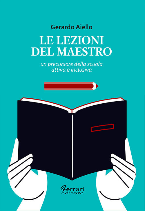 Cover of lezioni del maestro. Un precursore della scuola attiva e inclusiva